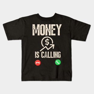 Money Is Calling And I Must Go Phone Screen Funny Cash Kids T-Shirt